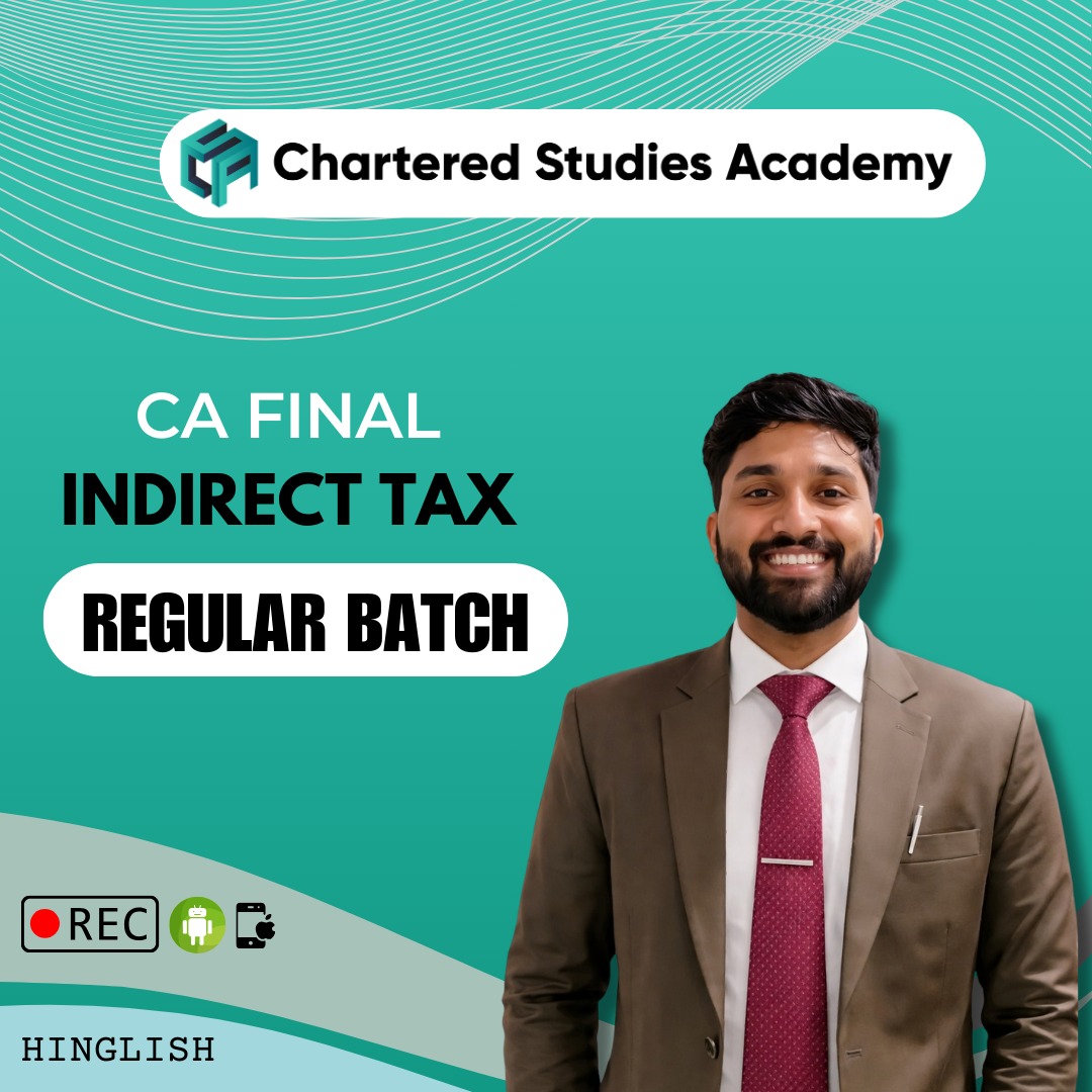 CA FINAL INDIRECT TAX REGULAR BATCH