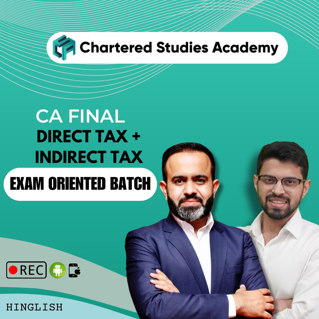 CA FINAL DIRECT TAX ( REGULAR BATCH ) & INDIRECT TAX ( EXAM ORIENTED BATCH )