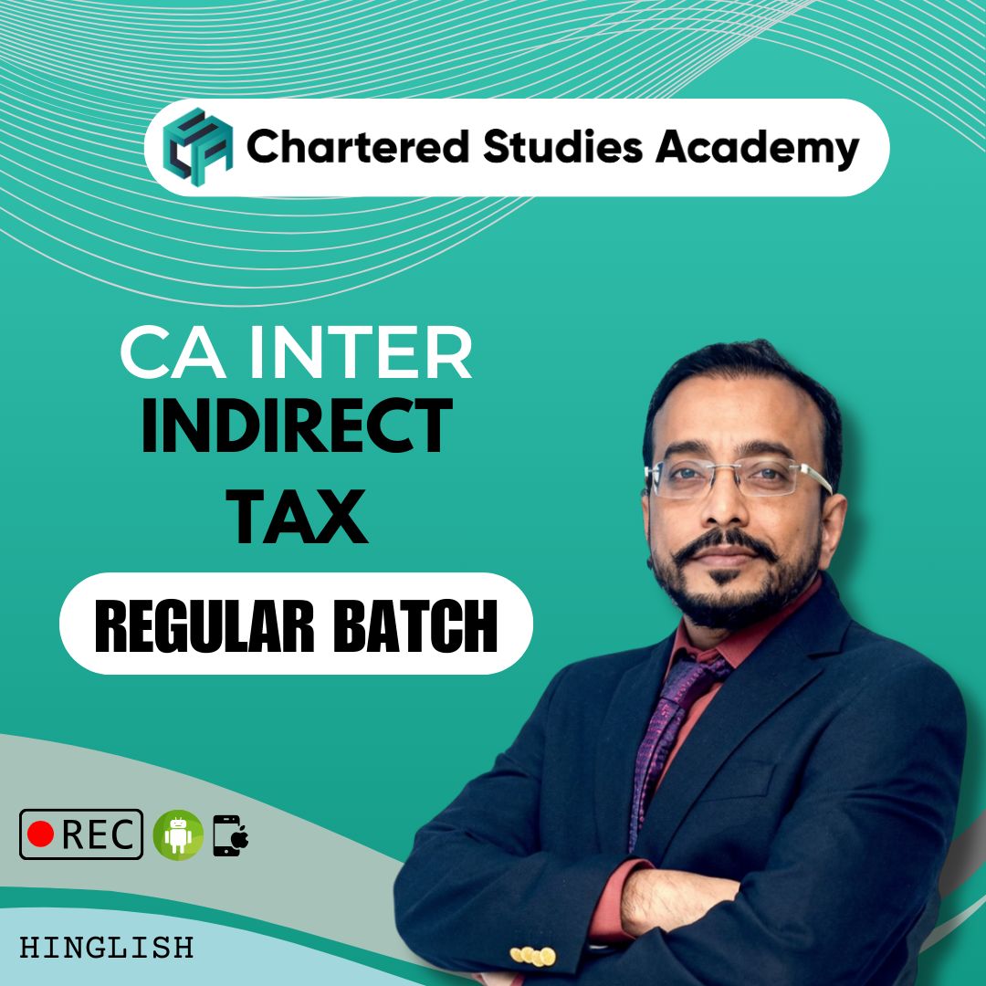 CA INTERMEDIATE INDIRECT TAX ( GST ) REGULAR BATCH